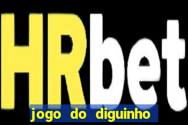 jogo do diguinho para ganhar dinheiro